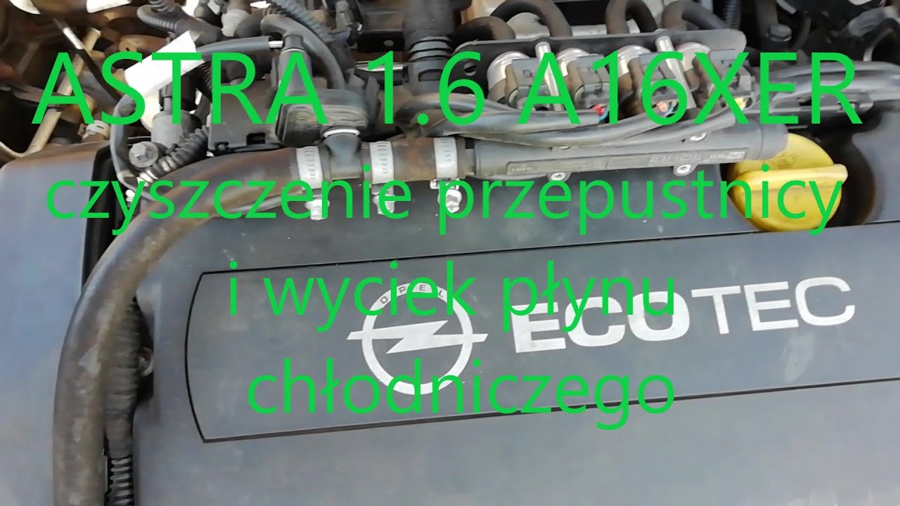 Opel Astra H 1.6 A16XER  przepustnica i wyciek płynu chłodniczego.