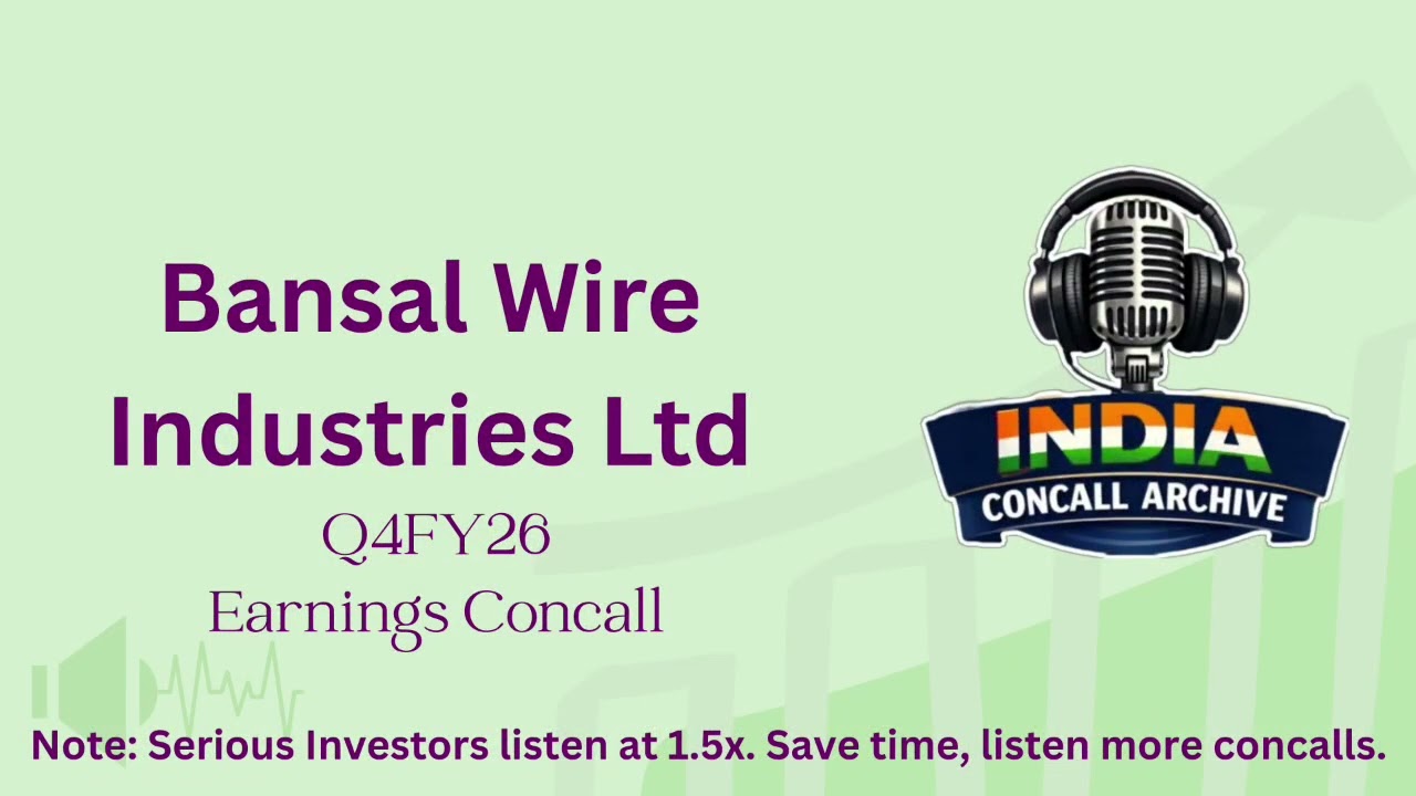 Bansal Wire Industries Ltd | Q4FY26 Earnings Concall