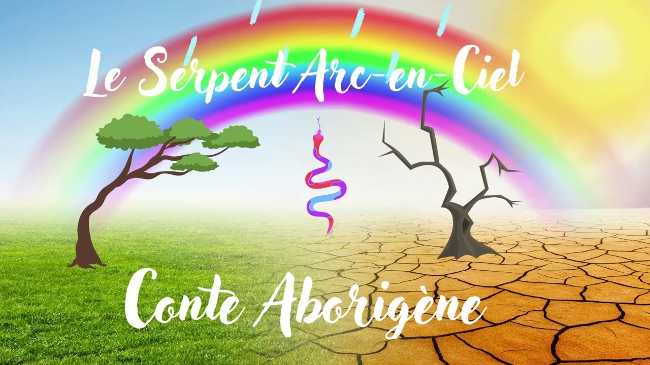 Le Serpent Arc en Ciel - Conte Aborigène - Aboriginal Tale in French