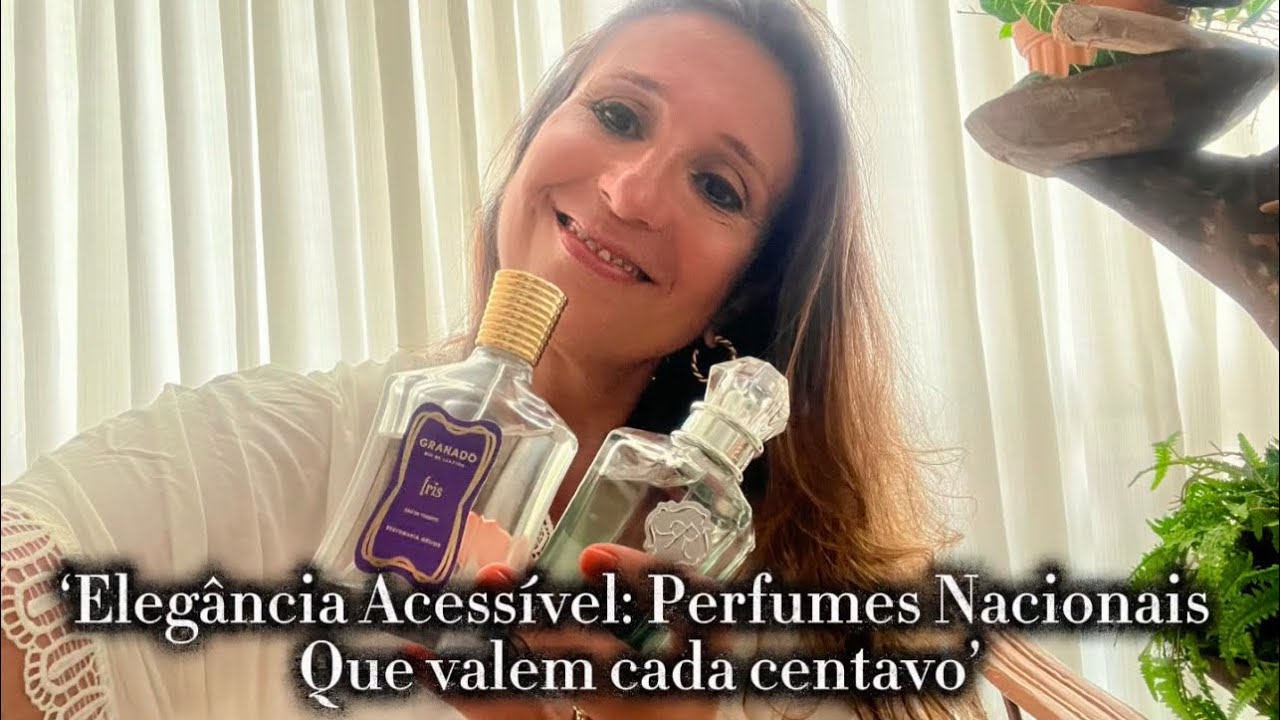 ‘Elegância Acessível : Perfumes Nacionais que valem cada centavo’