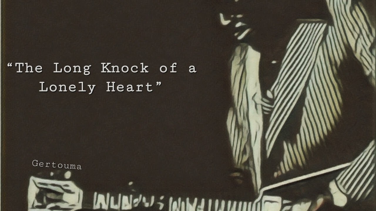“The Long Knock of a Lonely Heart”