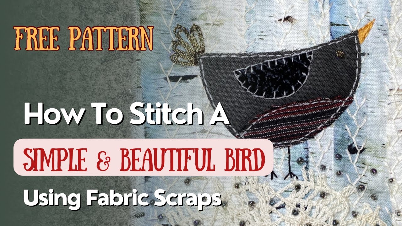How To Stitch A Bird Using Fabric Scraps (free pattern) #stitching #embroidery