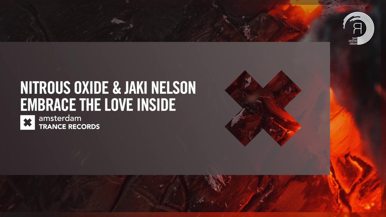 Nitrous Oxide & Jaki Nelson - Embrace The Love Inside [Amsterdam Trance] Extended