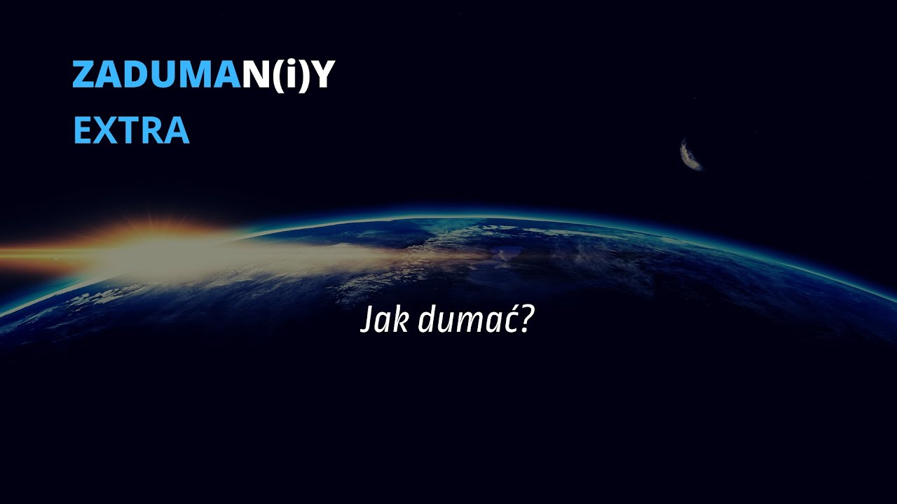 ZADUMAN(i)Y [EXTRA] - Jak dumać?