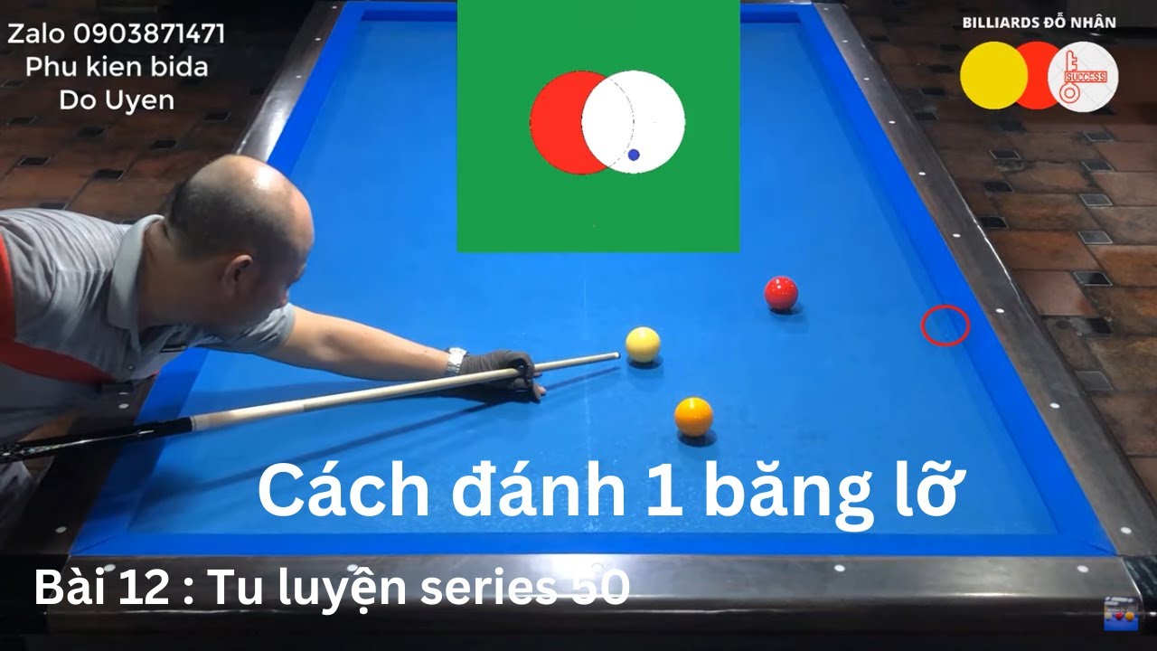 ĐỖ NHÂN - Hướng dẫn xào bi lên cơ 50. Bài 12 : Đánh 1 băng lỡ