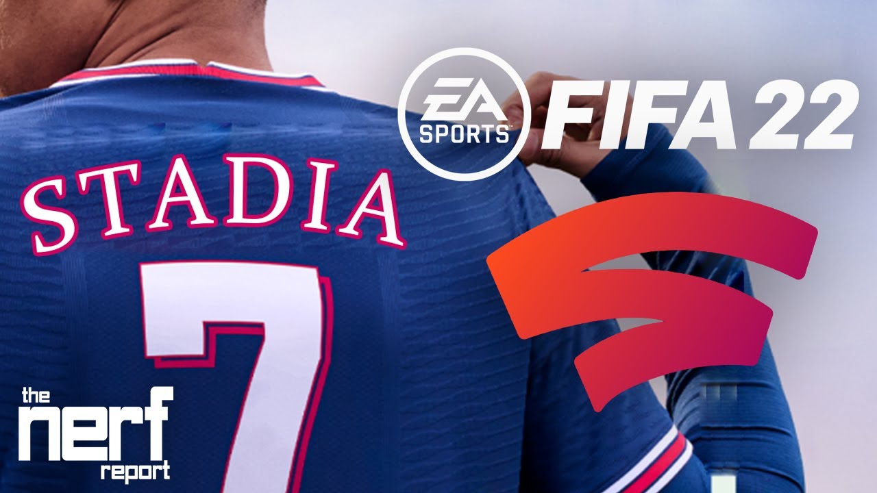 Next Gen FIFA 22 Skipping PC And Is Coming to Google Stadia -  The Nerf Report