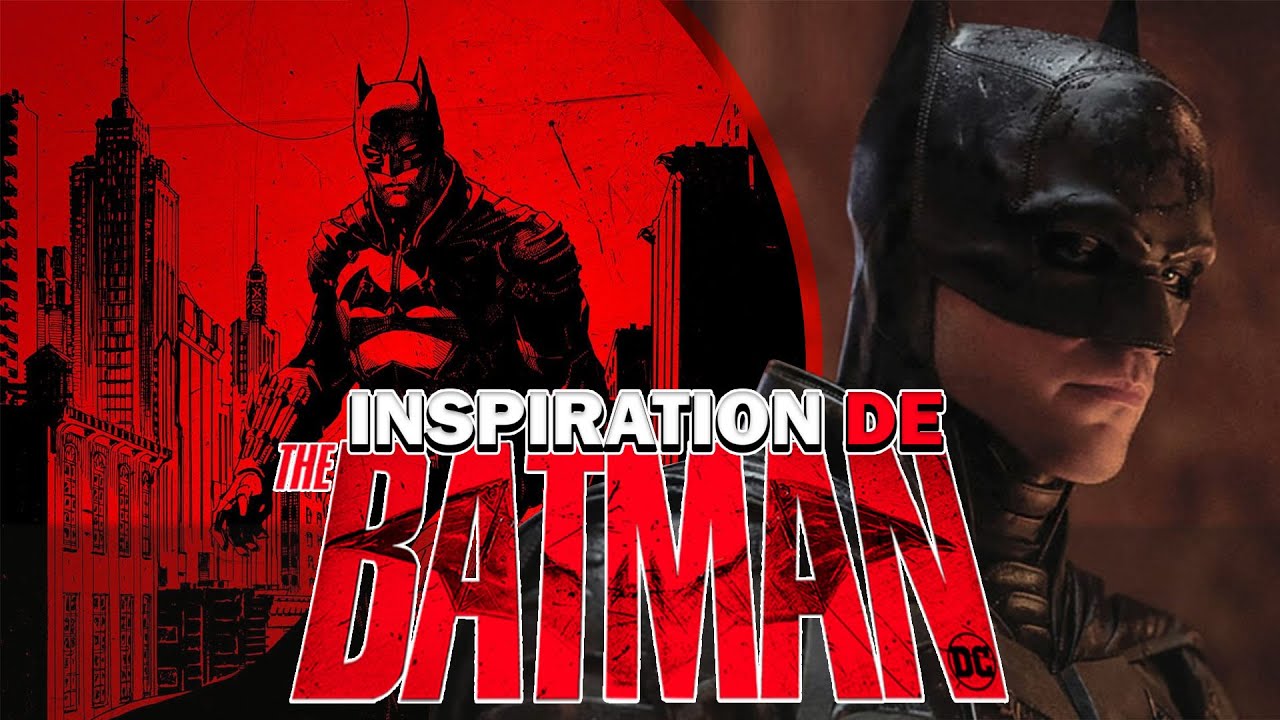 LES INSPIRATIONS DE THE BATMAN !!