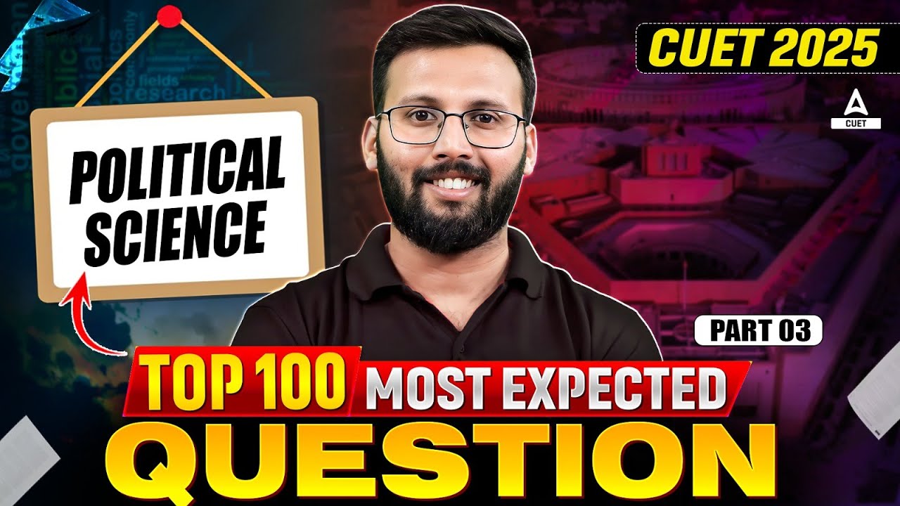 CUET 2025 Political Science Top 100 Most Expected Questions Part 03 | By Moin Sir
