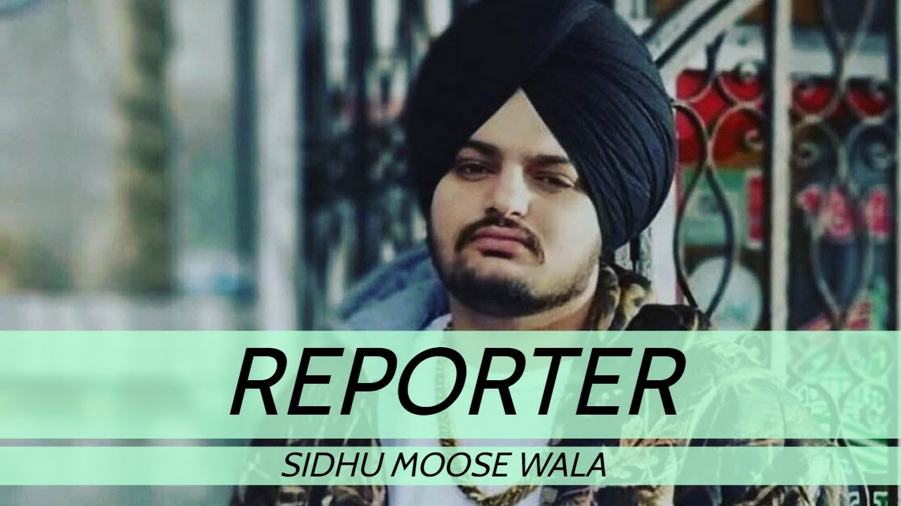 Reporter - Sidhu Moose Wala (Leaked Song) | Latest Punjabi Songs 2020 | New Punjabi Songs 2020