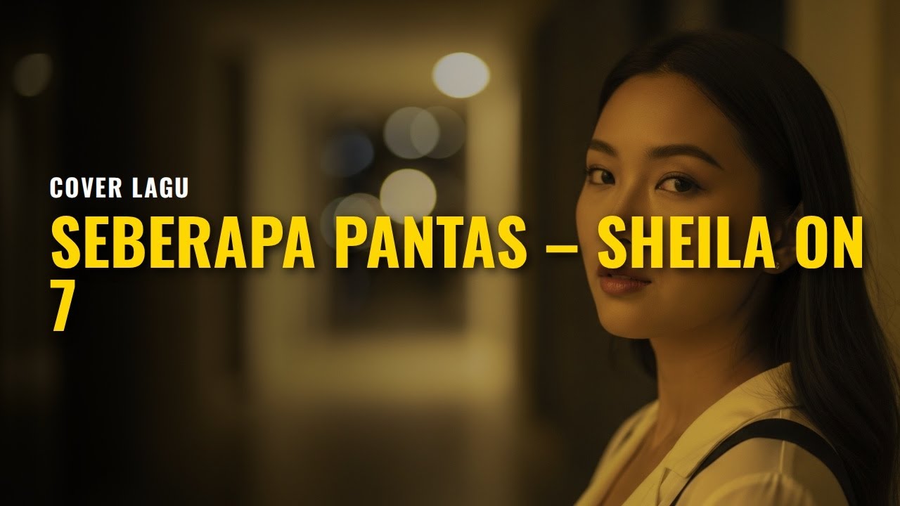 Seberapa Pantas – Sheila On 7 LAGU POPPULER COVER INDONESIA 2000-AN POPULER HITS NOSTALGIA