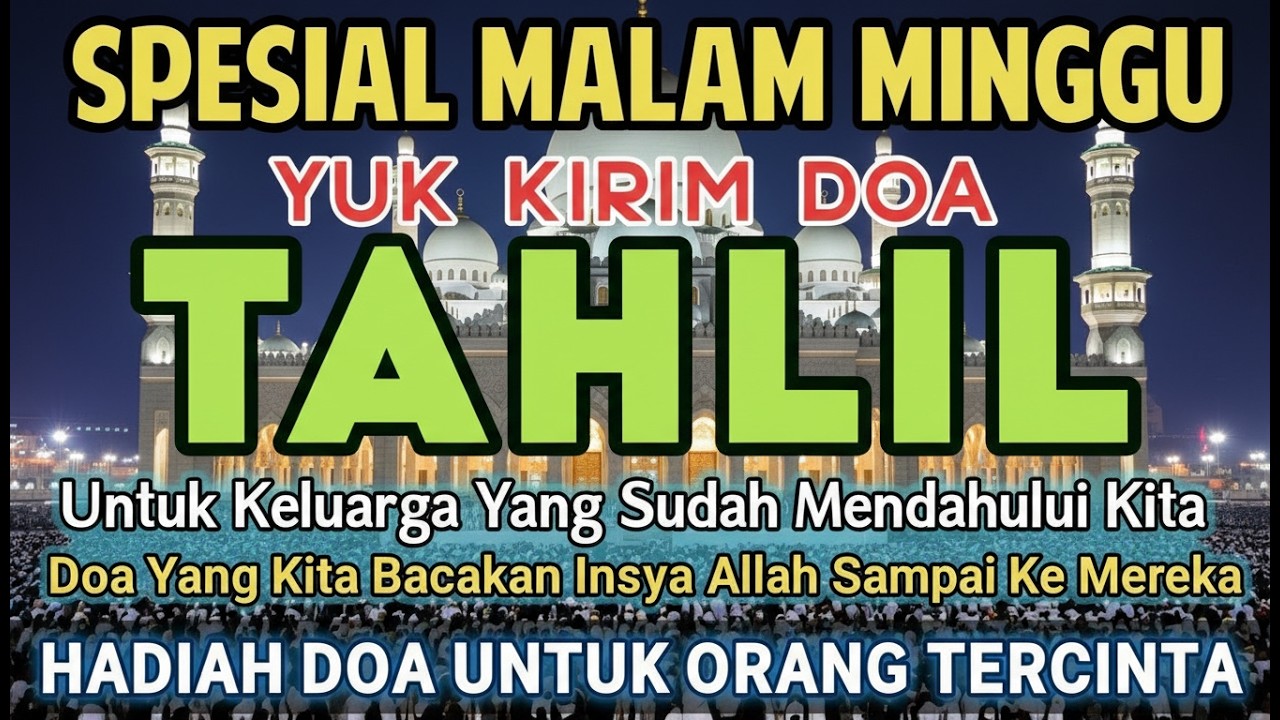 TAHLIL MALAM MINGGU‼️ WAKTU TERBAIK KIRIM DOA TAHLIL UNTUK KELUARGA TERCINTA