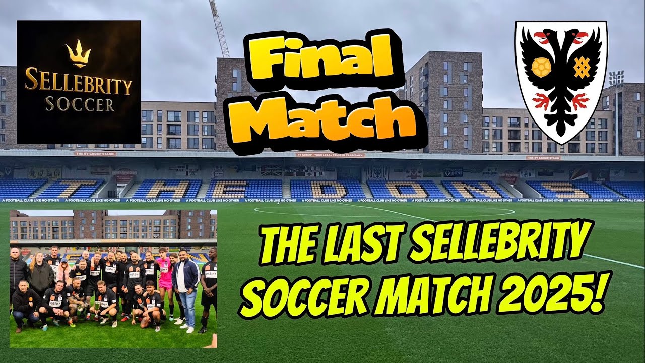 Sellebrity Soccer 2025 Finale | AFC Wimbledon Charity Match ft. Danny Dyer & Hero Fiennes Tiffin