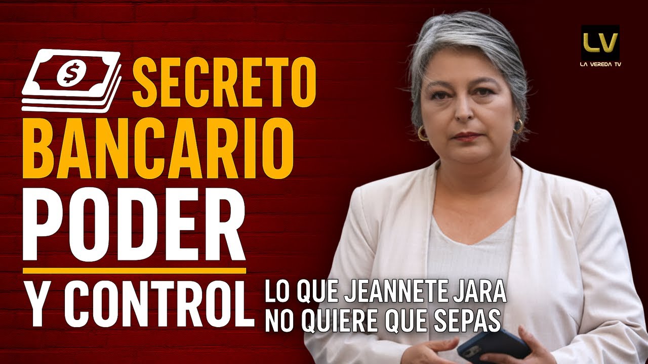 PODER Y CONTROL: Lo que Jara no te dice sobre el secreto bancario