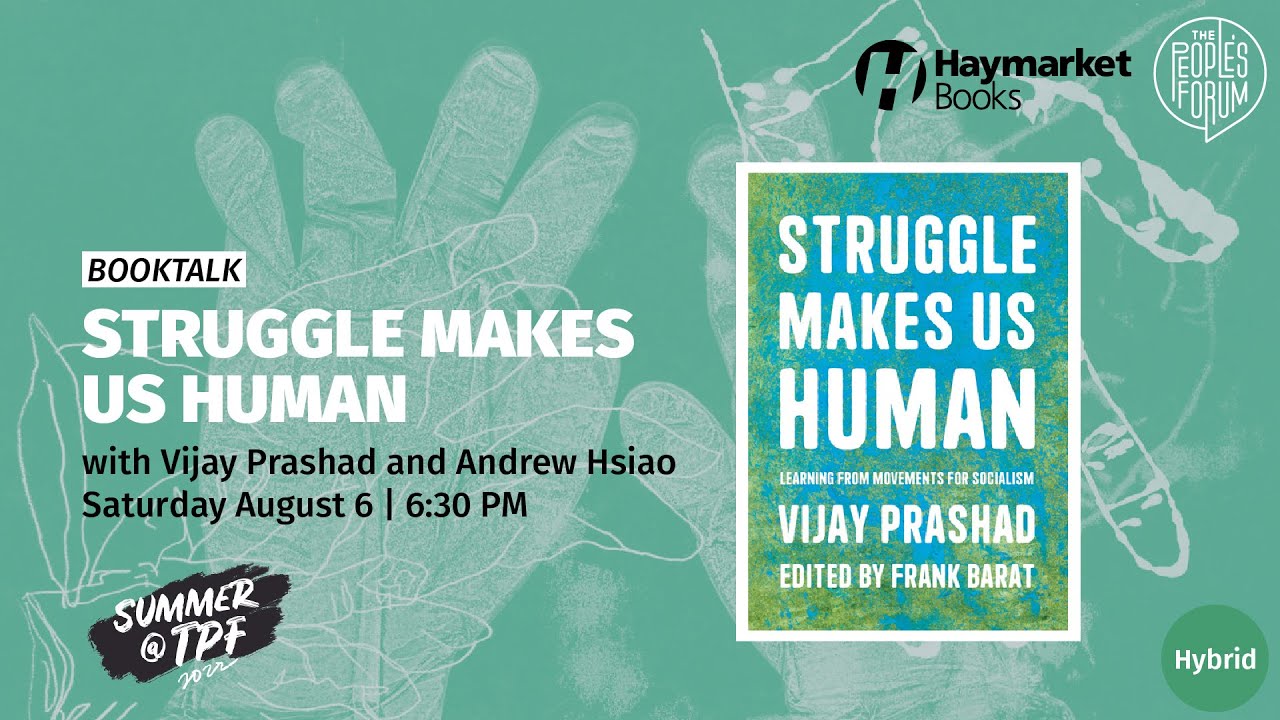 BOOK TALK: Struggle Makes Us Human with Vijay Prashad and Andrew Hsiao
