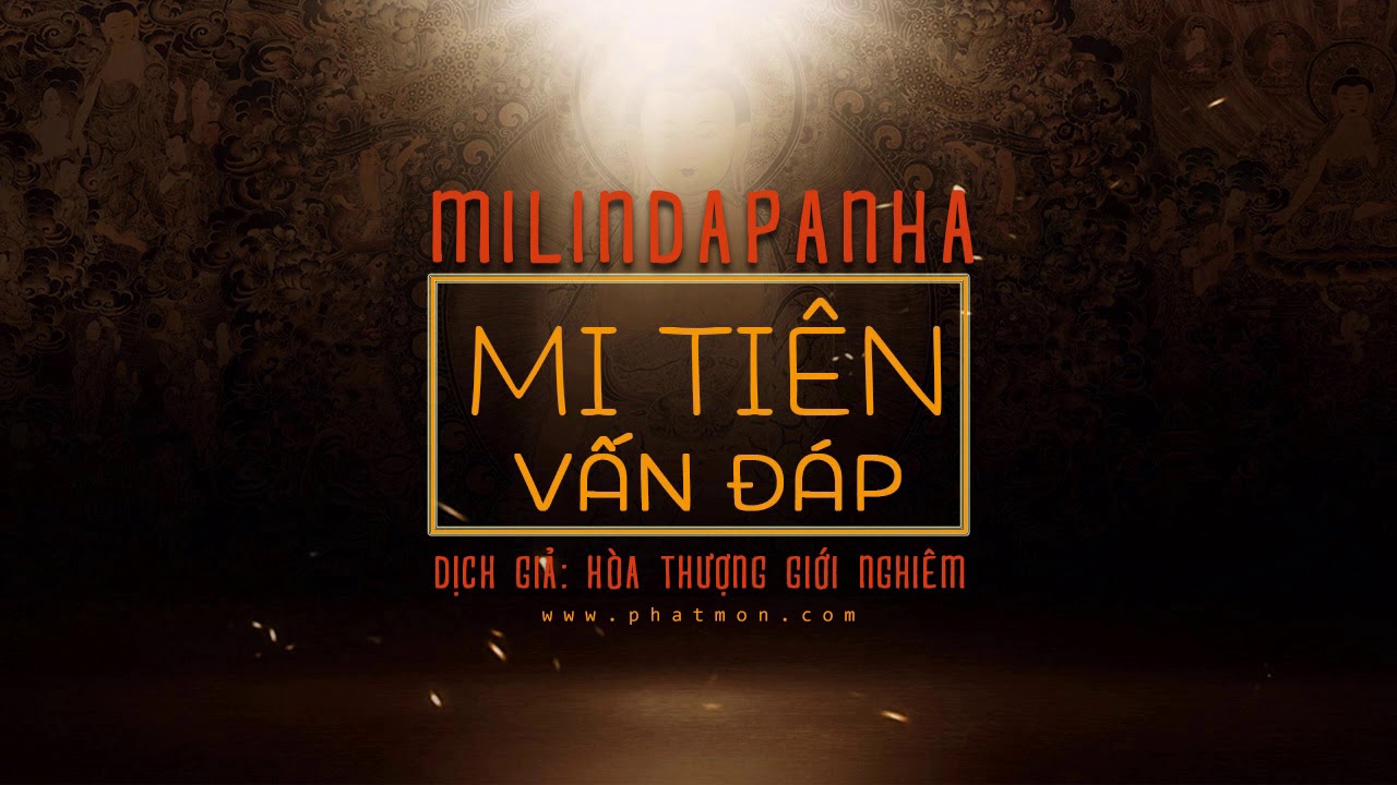 Kinh Mi Tiên Vấn Đáp - Phần 1 : Dẫn Nhập  (Hòa Thượng Giới Nghiêm)