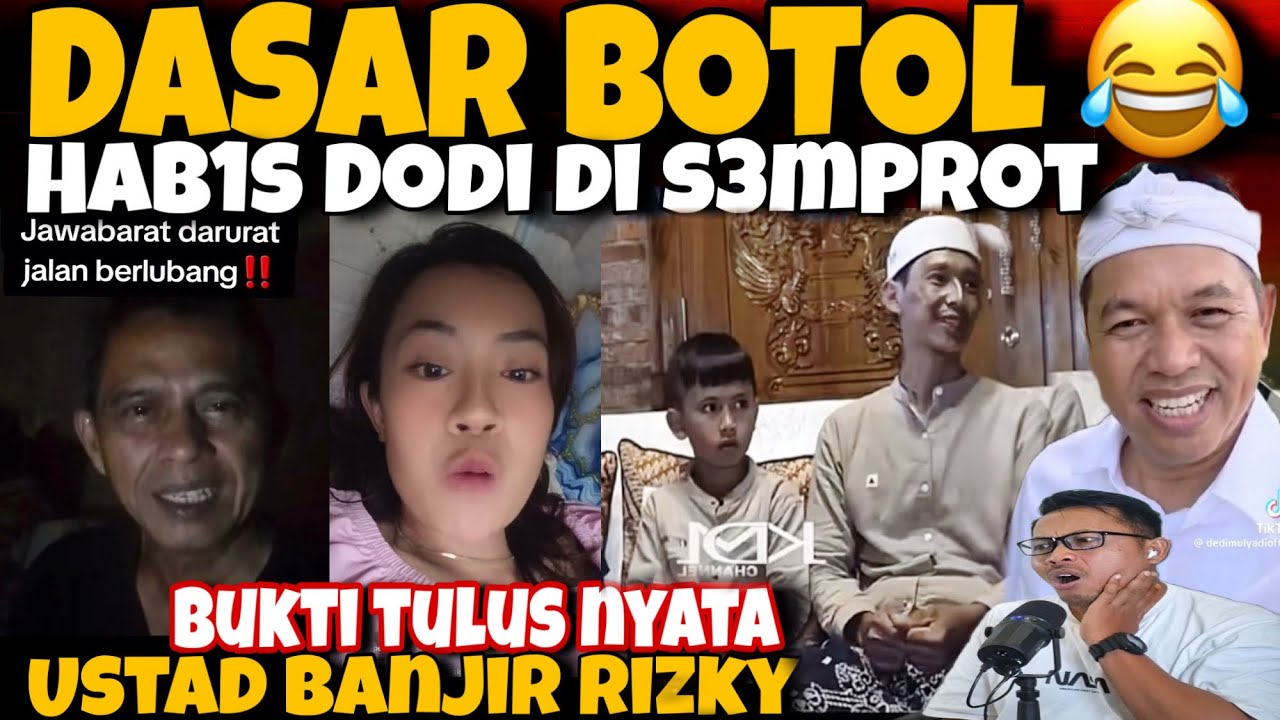 DASAR BOTOL‼️H4B1S DODI D1 S3MPROT ! BUKTI TULUS NYATA USTAD BANJIR RIZKY