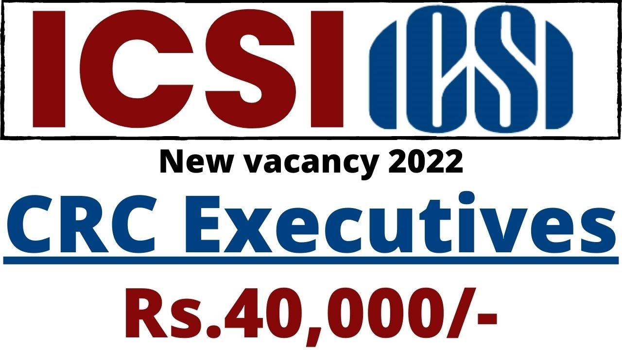 Icsi recruitment 2022 | ICSI vacancy 2022 | ICSI CRC Executive Jobs 2022 | ICSI syllabus 2022 |