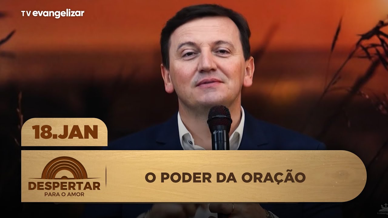 O poder da oração | Despertar para o Amor com @padreezequiel | 18/01/26