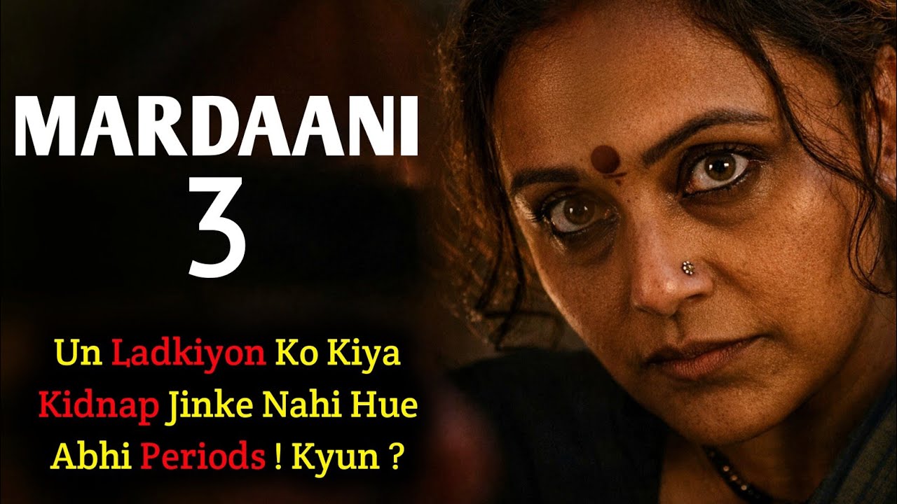 Akhir Kyun Gayab Ho Rahi Hain Ladkiyan Har City se ? | Mardaani 3 | Filmi Cheenti