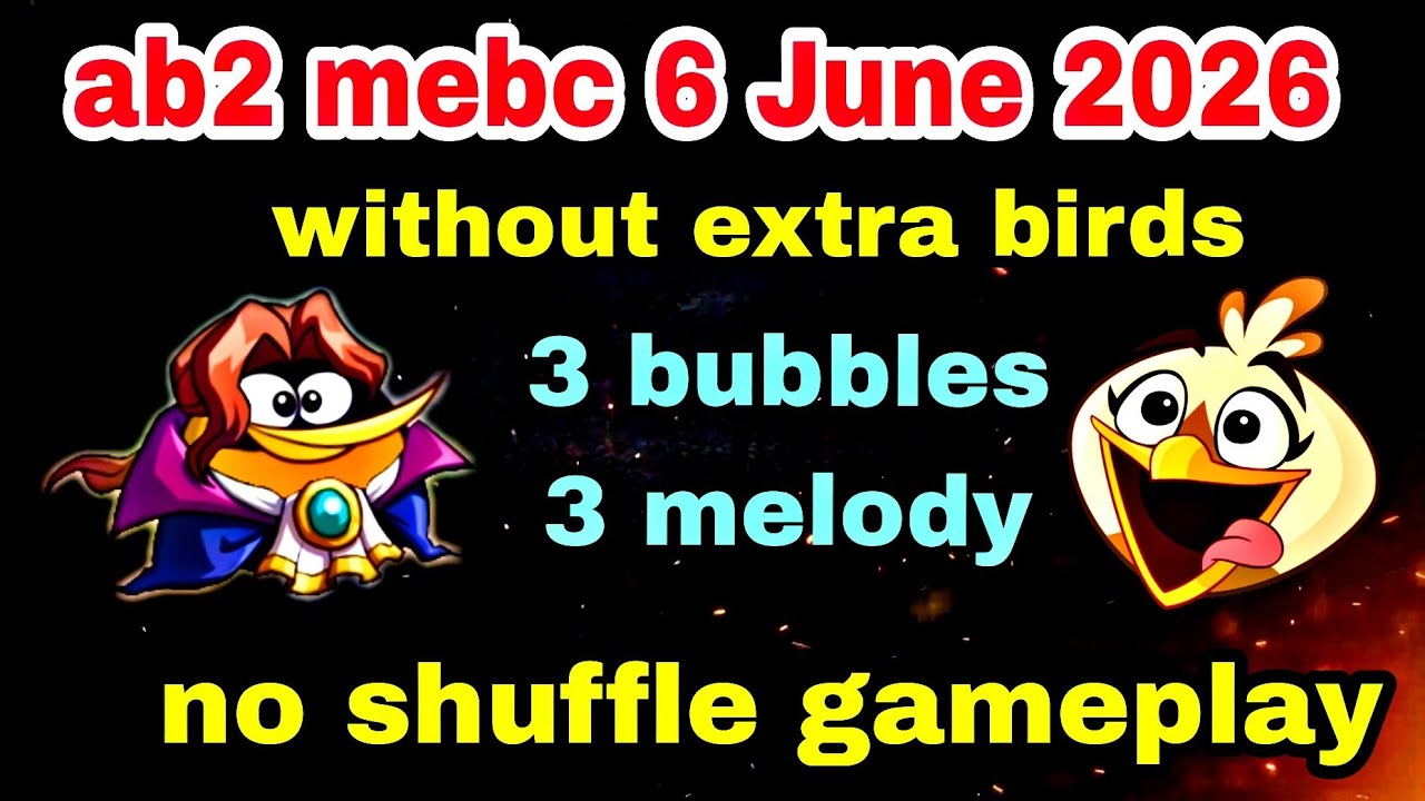 Angry birds 2 mebc 6 June 2026 without extra birds 3 bubbles and 3 Melody #ab2 mebc today