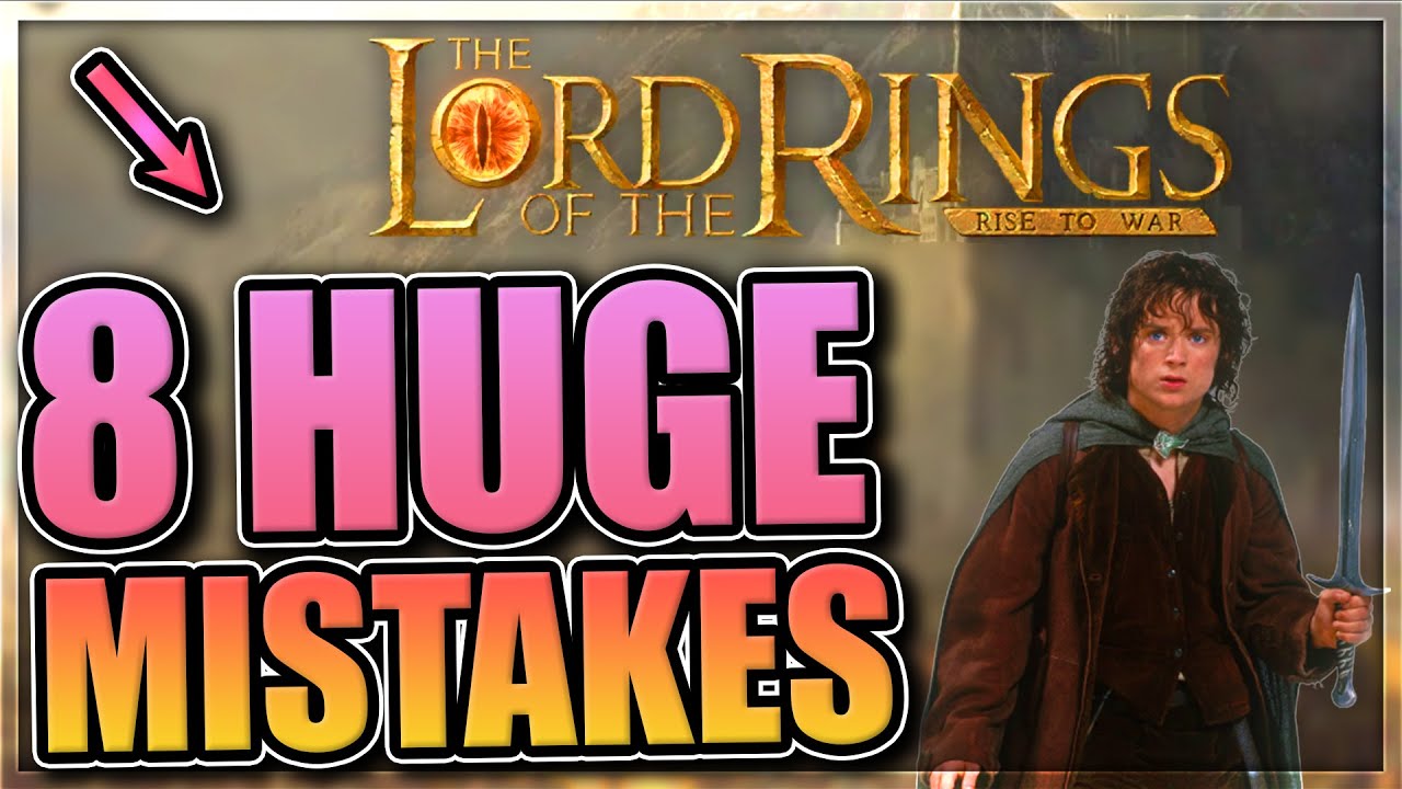 8 Common Mistakes in LOTR: Rise to War [do not do this!]