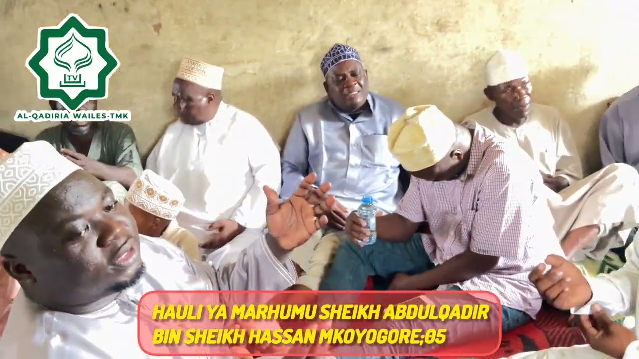 HAULI YA MARHUMU SHEIKH ABDULQADIR BIN SHEIKH HASSAN MKOYOGORE