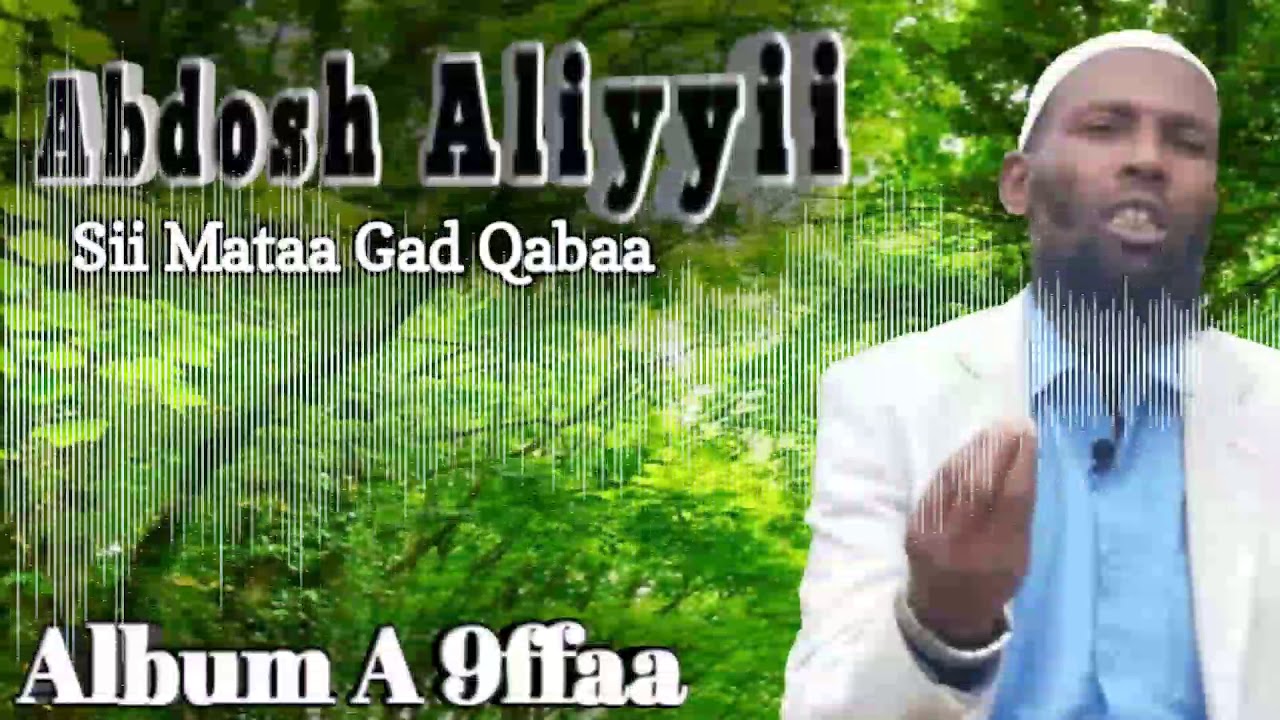 Abdosh Aliyyii nashiidaa (Sii mataa Gad Qabaa) Album 9ffaa A bara 2020