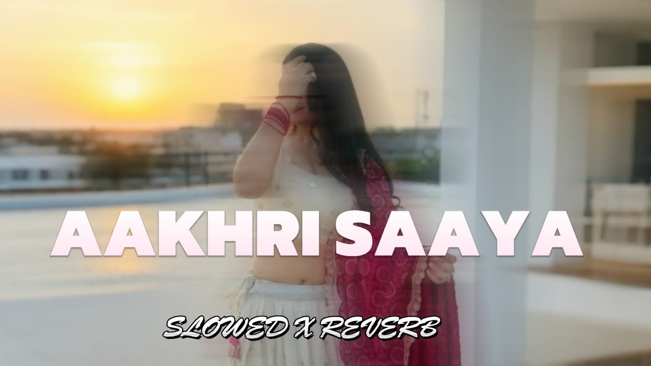 AAKHRI SAAYA - SLOWED REVERB || UB MUSIC NEW HEART TOUCHING SONG 
