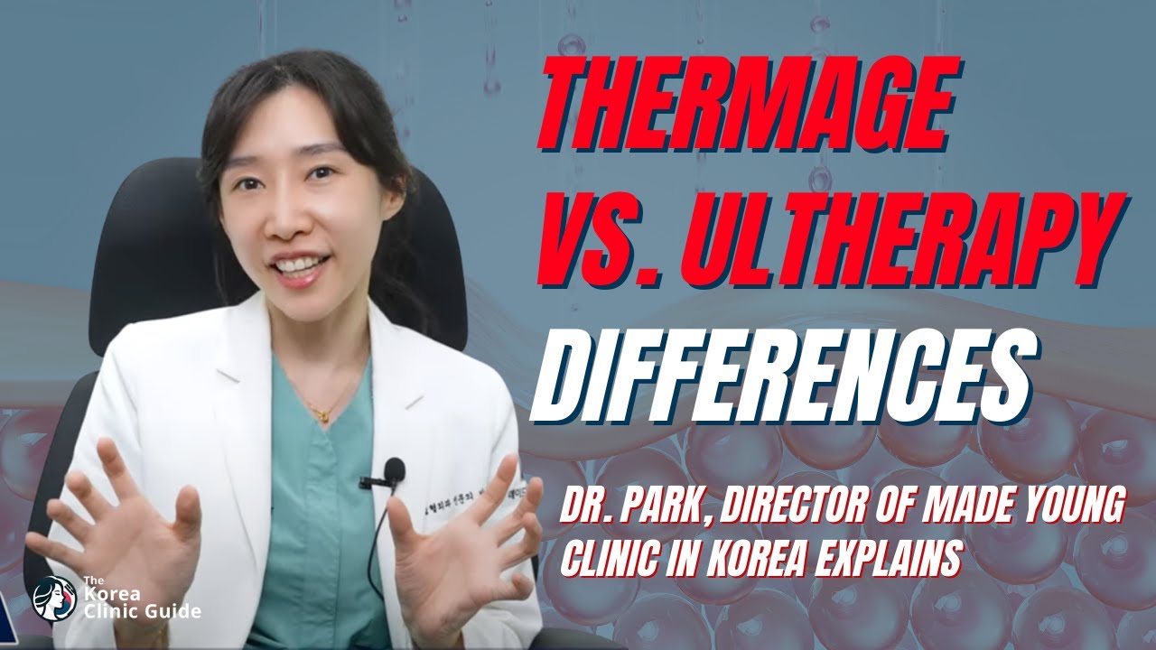 Thermage vs Ultherapy in Korea - Can You Do Them Together? with Dr. Park from Made Young