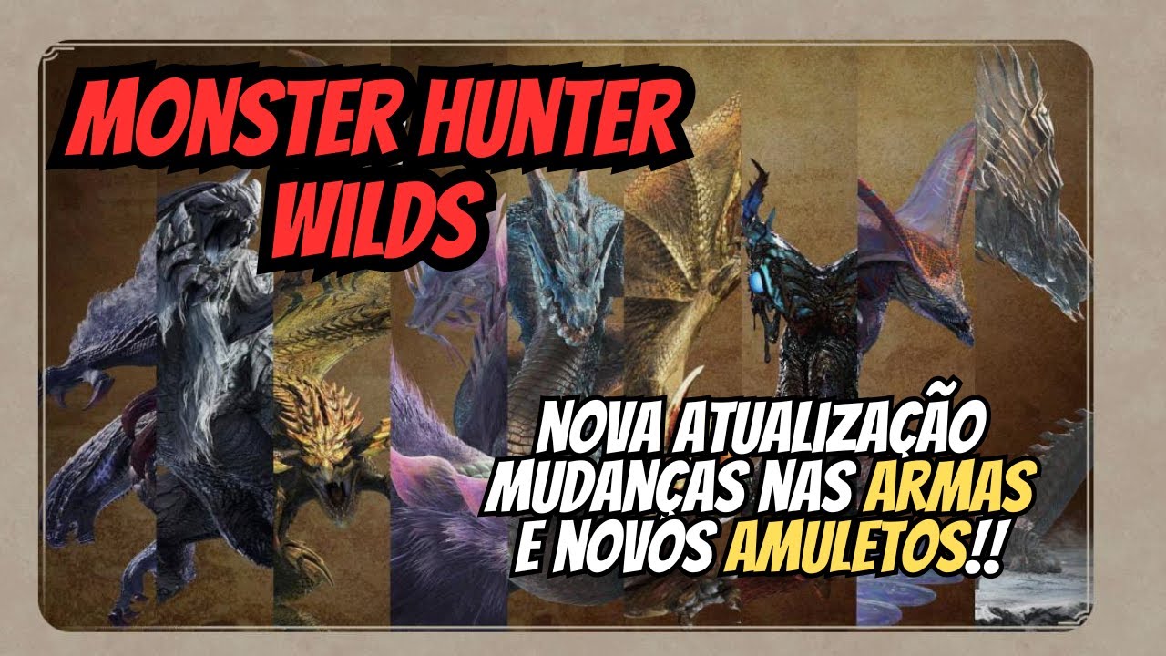 MONSTER HUNTER WILDS - BUFFS NAS ARMAS, NOVOS MONSTROS 9* E NOVOS AMULETOS