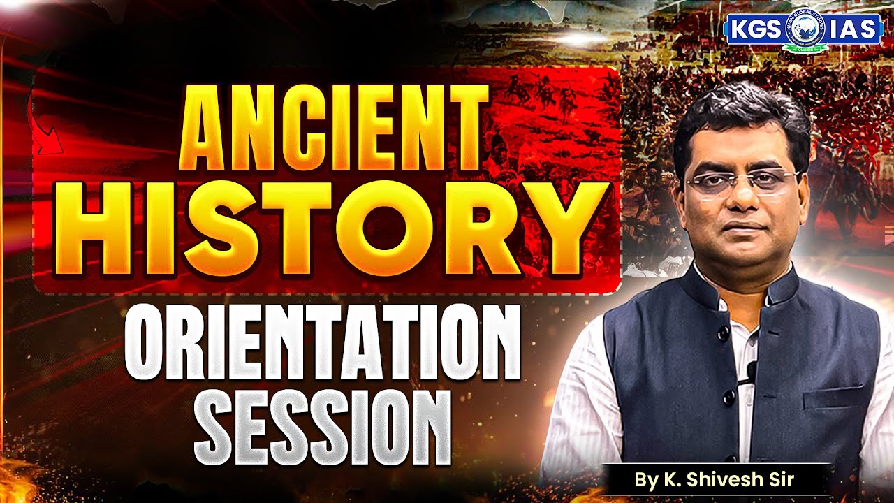 Ancient History Orientation Session | UPSC Exam Preparation 2025 | By K Shivesh Sir |KGS IAS English