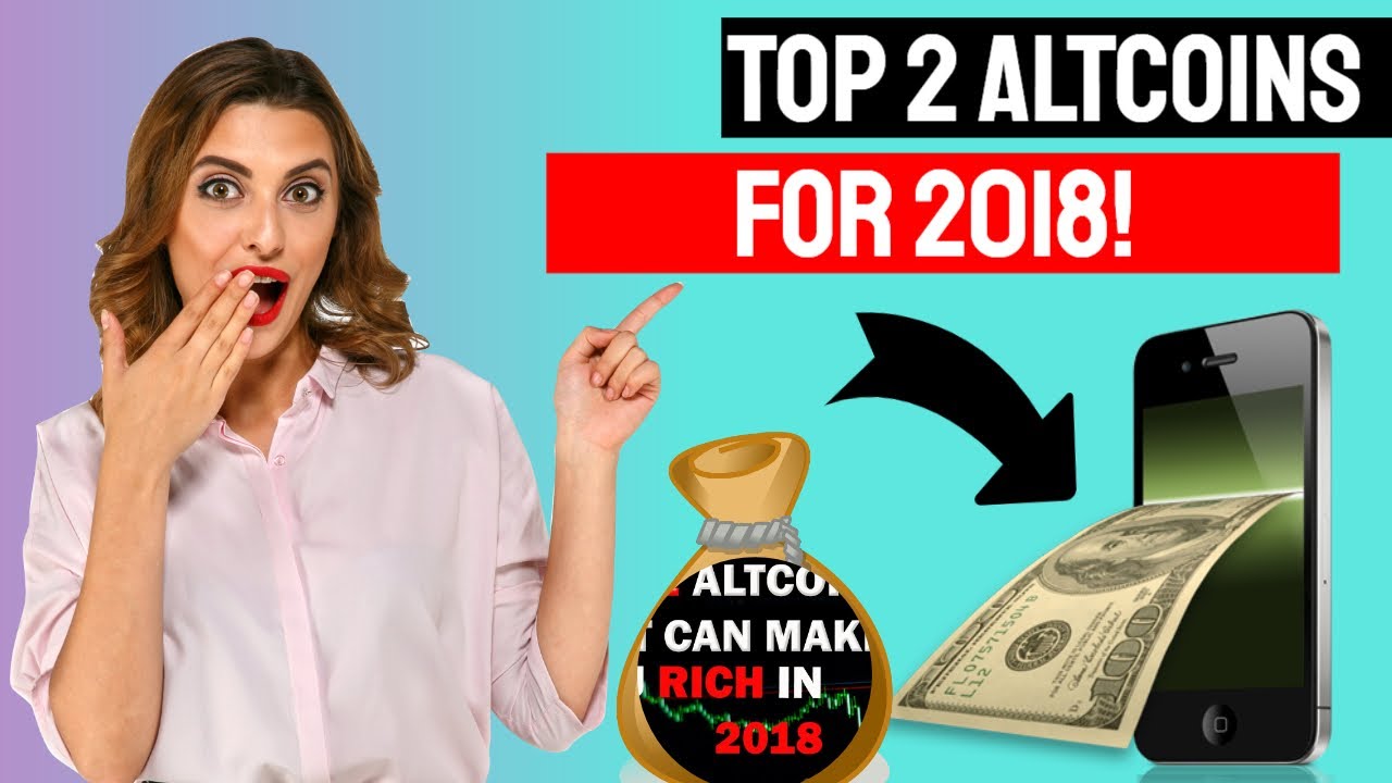 TOP 2 ALTCOINS THAT WILL MAKE YOU RICH IN 2018!