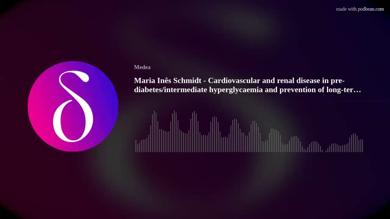 Maria Inês Schmidt - Cardiovascular and renal disease in pre-diabetes/intermediate hyperglycaemia an