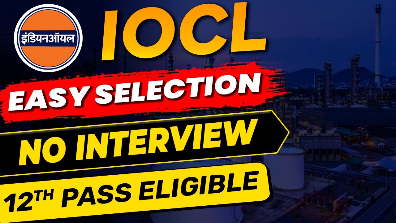 IOCL 2024 | EASY SELECTION | NO Interview | Latest Vacancy 2024