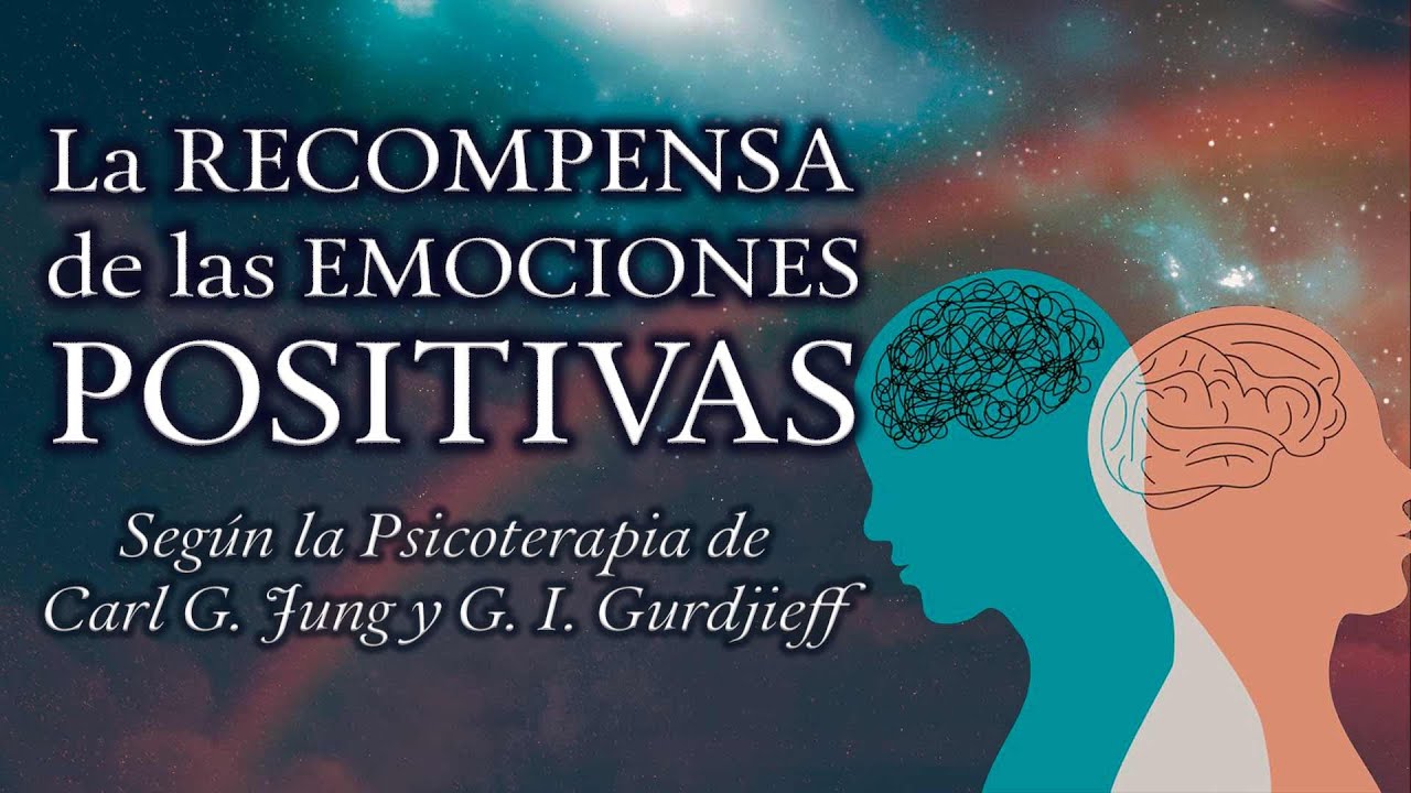 La Recompensa de las Emociones Positivas según la Psicoterapia de C. G. Jung y G. I. Gurdjieff