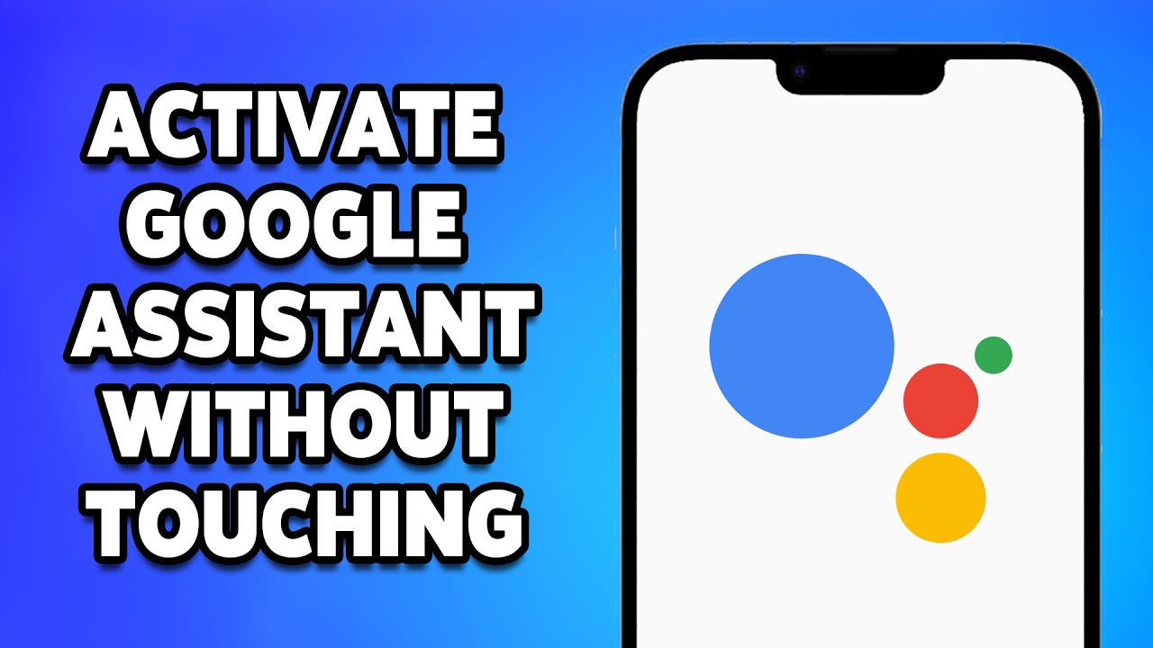 How To Activate Google Assistant Without Touching Your Phone 2024