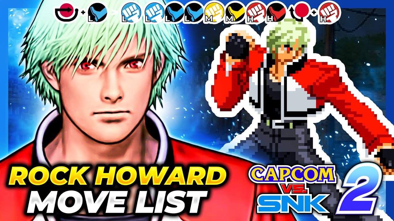 ROCK HOWARD MOVE LIST - Capcom vs. SNK 2: Mark of  the Millenium 2001 (CVS2)