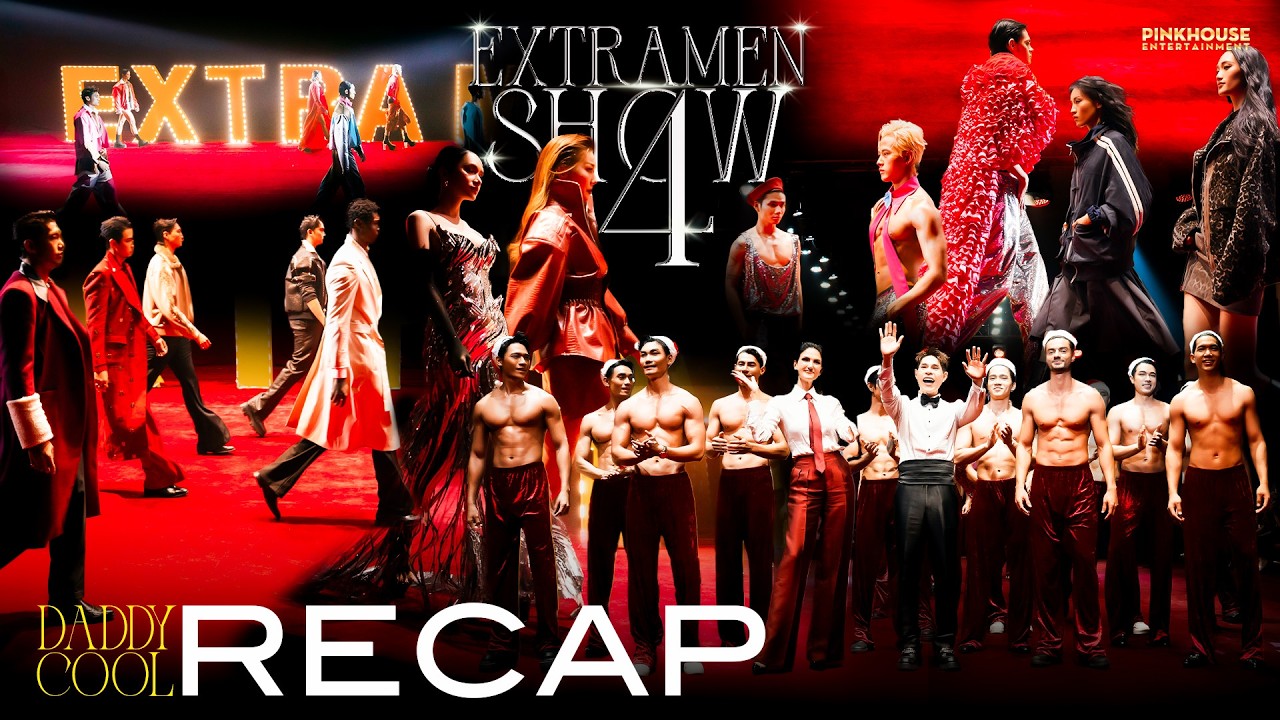 RECAP EXTRA MEN SHOW 4 | DADDY COOL