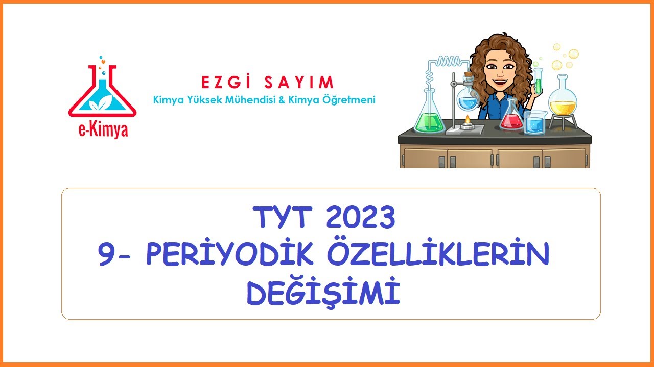 Sadece 1 kez izle ve soru kaçırma! 9- Periyodik Özelliklerin Değişimi 2023 | TYT ve 9. Sınıf