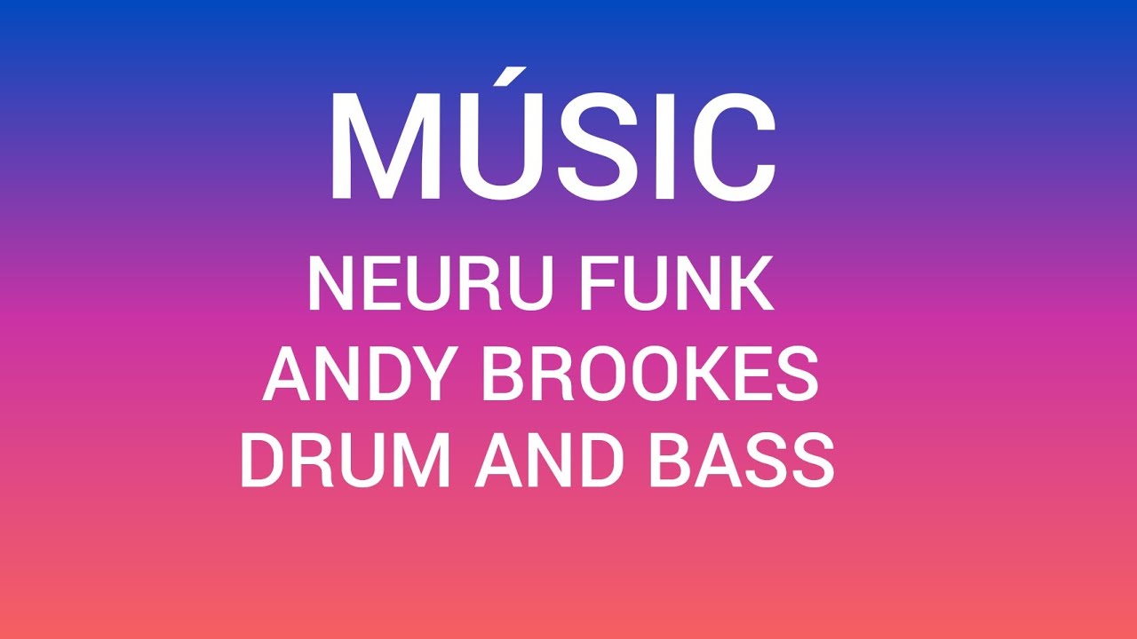 NEURO Funk ANDY BROOKES DRUM AND BASS  MÚSIC