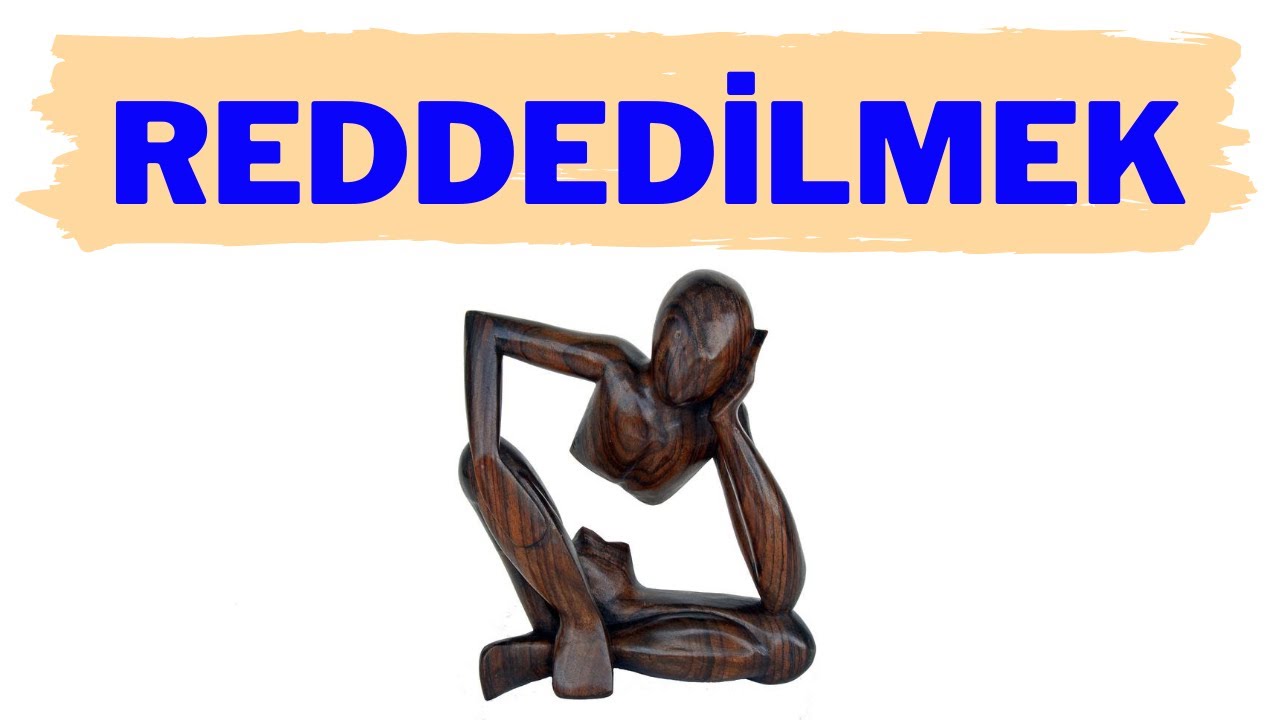 REDDEDİLMEK ve REDDEDİLME PSİKOLOJİSİ