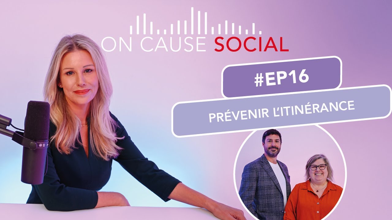 EP16 | PRÉVENIR L'ITINÉRANCE | On cause social