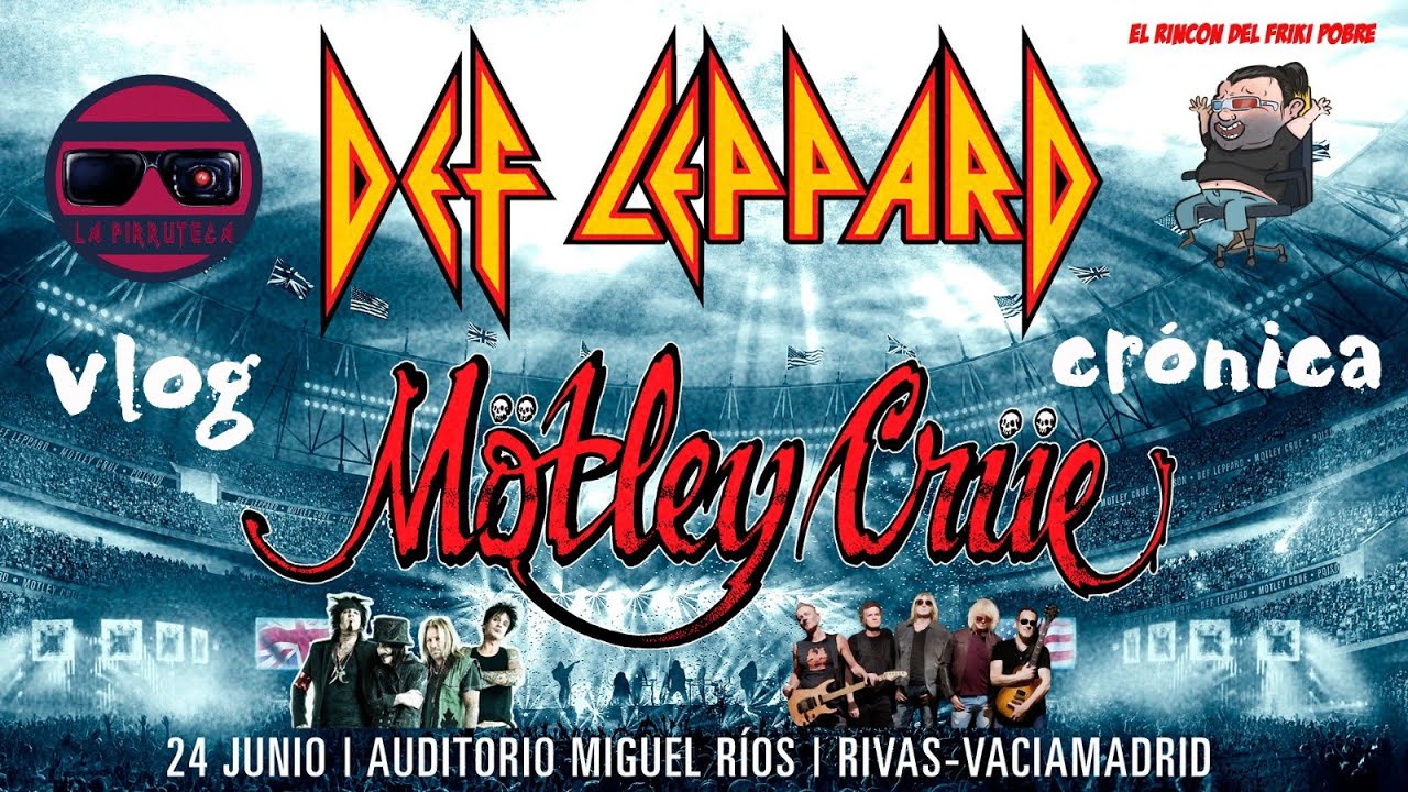 DEF LEPPARD Y MOTLEY CRÜE. AUDITORIO MIGUEL RIOS MADRID. VBLOG/CRÓNICA. ESTÁN EN FORMA?