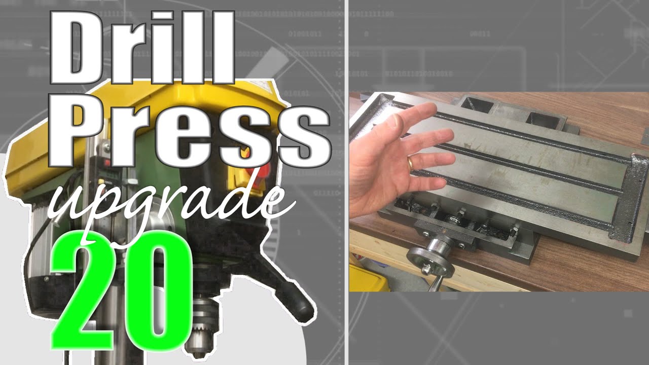 Ep20: Drill Press Upgrade | XY table re-build