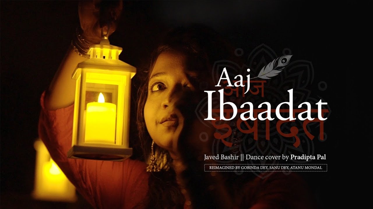 Aaj Ibaadat | Javed Bashir | Dance cover by Pradipta Pal | Reimagined by Gobinda Dey,Atanu, Sanu Dey