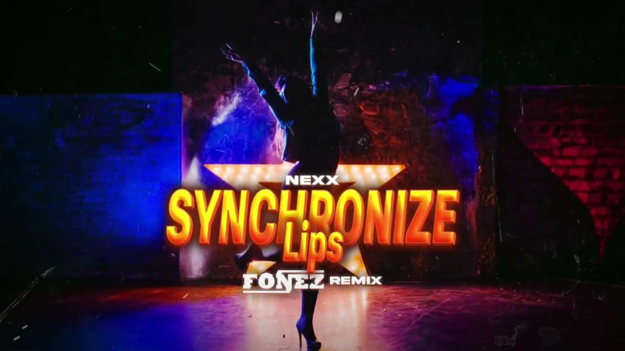 Nexx - Synchronize Lips (FONEZ REMIX)