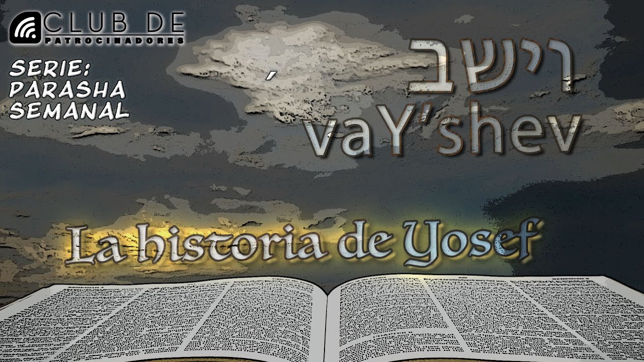 Parashá 9 - vaY’shev | Serie Parashá semanal