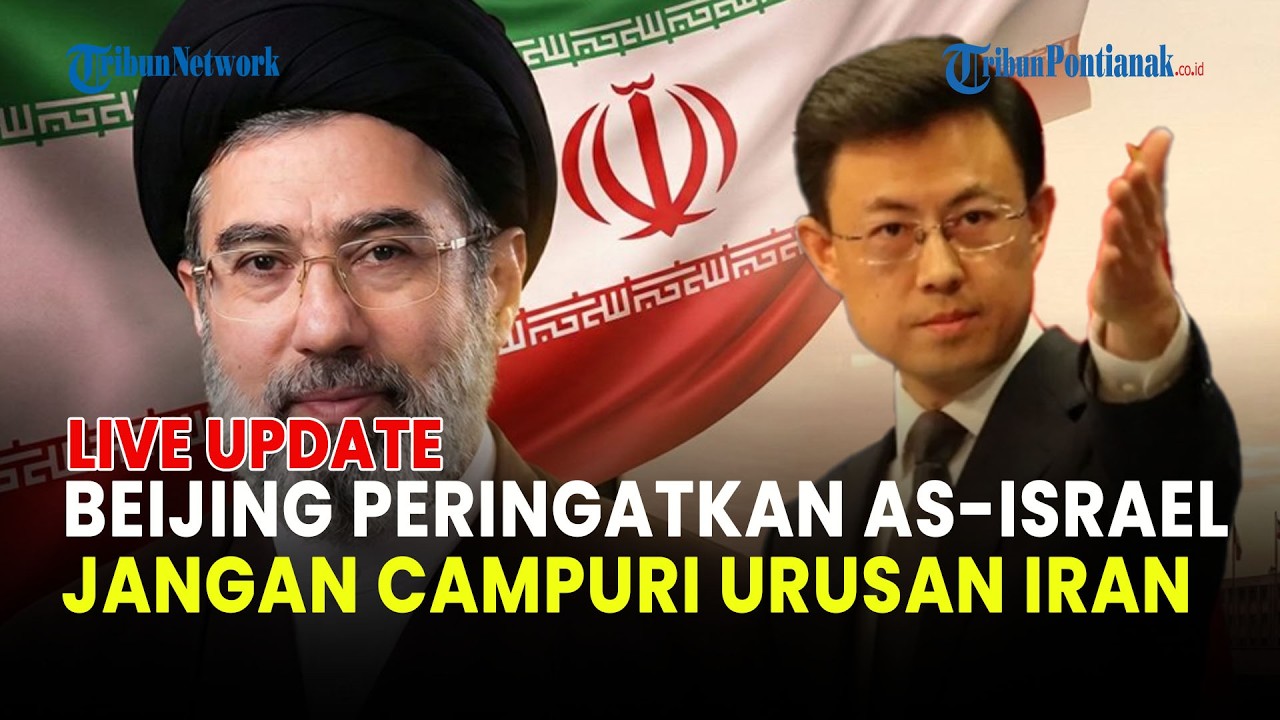 🔵 BEIJING PERINGATKAN AS-ISRAEL JANGAN CAMPURI URUSAN IRAN SOAL MOJTABA KHAMENEI