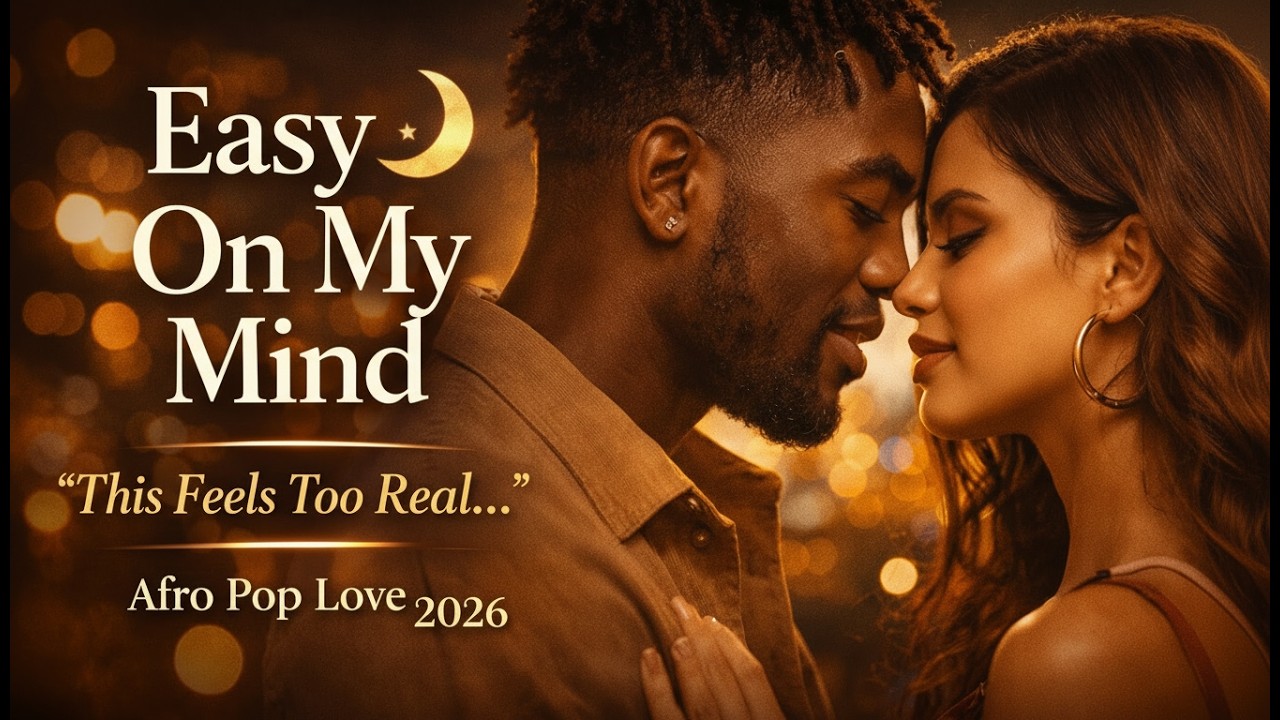 Easy On My Mind 🌙 | Afro Pop Love Song 2026 | Smooth Chill Vibe (Official Audio)