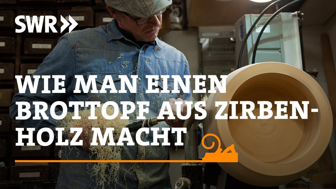 Wie man einen Brottopf aus Zirbenholz macht | SWR Handwerkskunst